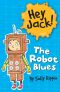 [Hey Jack! 01] • The Robot Blues